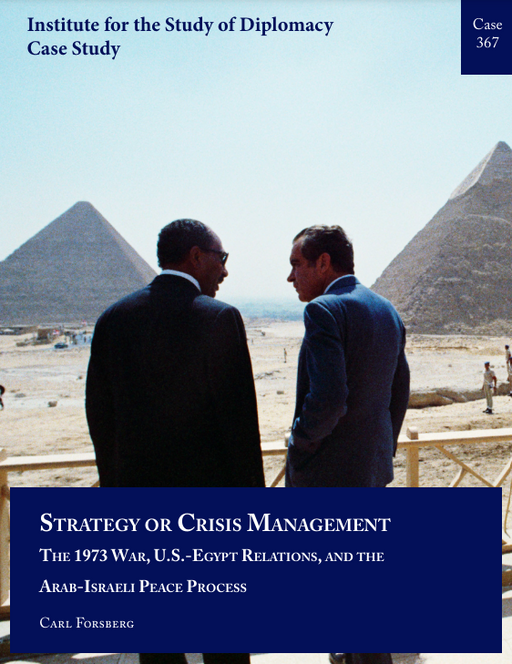 Case 367 - Strategy or Crisis Management: The 1973 War, U.S.-Egypt Relations, and the Arab-Israeli Peace Process