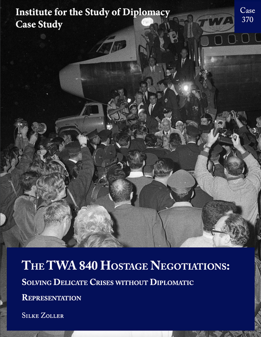 Case 370 - The TWA Hostage Negotiations: Solving Delicate Crises Without Diplomatic Representation