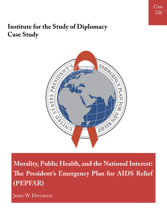 Case 326 - Morality, Public Health, and the National Interest: The President's Emergency Plan for AIDS Relief (PEPFAR)