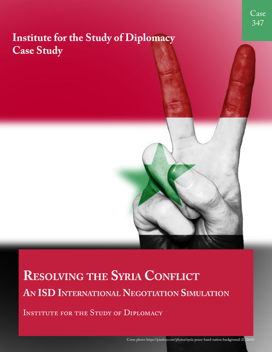 Case 347 - Resolving the Syria Conflict - An ISD International Negotiation Simulation