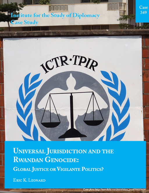Case 349 - Universal Jurisdiction and the Rwandan Genocide: Global Justice or Vigilante Politics?