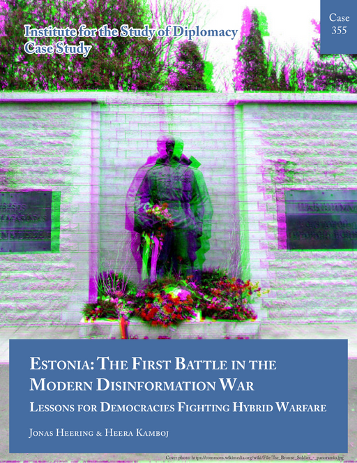 Case 355 - Estonia: The First Battle in the Modern Disinformation War - Lessons for Democracies Fighting Hybrid Warfare