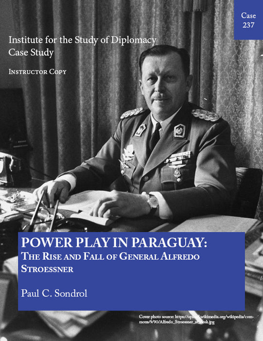 Case 237 - Power Play in Paraguay: The Rise and Fall of General Alfredo Stroessner